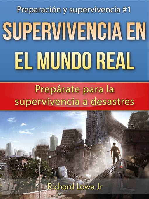 Detalles del título Supervivencia en el mundo real de Richard G Lowe Jr - Disponible